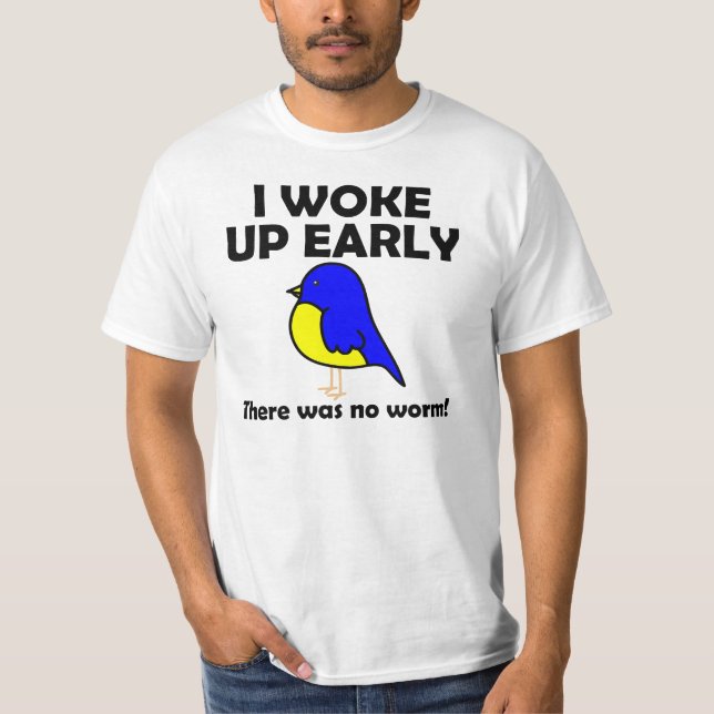 Early Bird No Worm Wok Up Funny Shirt (Vorderseite)