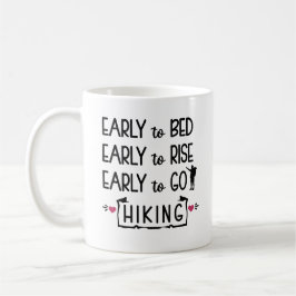 Early to Bed Early to Rise Early to Go Hiking  Kaffeetasse
