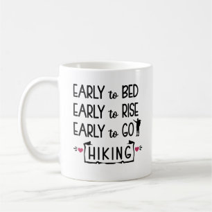 Early to Bed Early to Rise Early to Go Hiking  Kaffeetasse