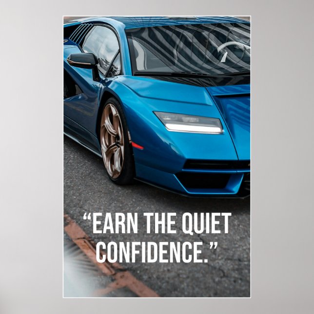 Earn the Quiet Confidence Car Quote Poster (Devant)