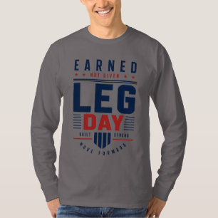 Earned Not Given Leg Day Gym Motivation Typografie T-Shirt