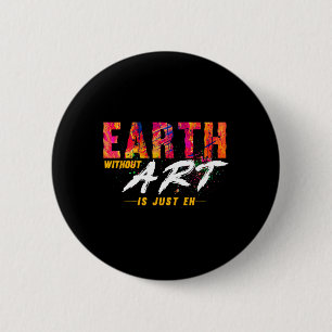 Earth Day 22 April Jubiläum Erde ohne Kunst I Button