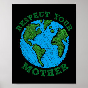 Earth Day Geschenke Respektieren Sie Ihre Mutter N Poster