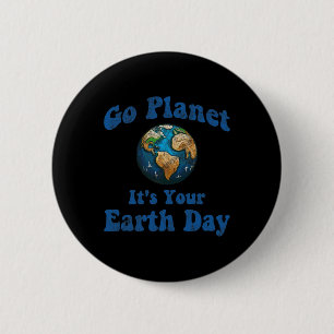 Earth Day Go Planet Es ist Ihr Vintager Tag auf de Button