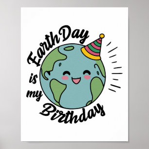 Earth Day is my Birthday Celebrate B-Earth Day Kid Poster