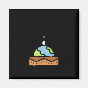 Earth Day is My Birthday Pro Environment Party _1 Magnet