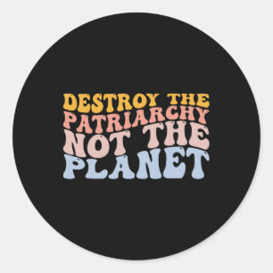 Earth Day Rett Planet Feminismus Zerstöre Patriarc Runder Aufkleber