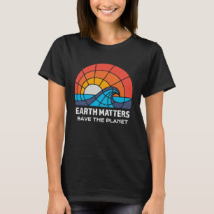 "Earth Day Rett Planet Materie Klimawandel" T-Shirt