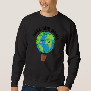 Earth Day Rette unseren Zuhause Planet Conservatio Sweatshirt