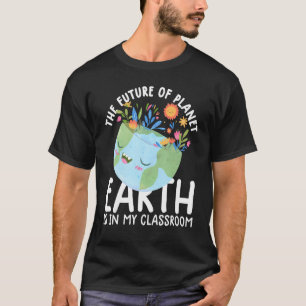 Earth Day Teacher Earth Day Funny Quote Lehrer T-Shirt