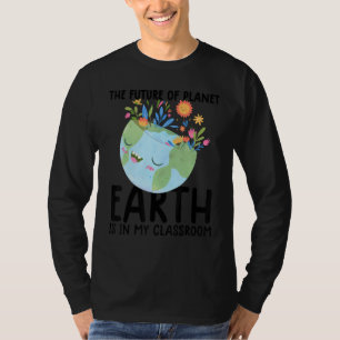 Earth Day Teacher Earth Day Funny Quote Lehrer T-Shirt
