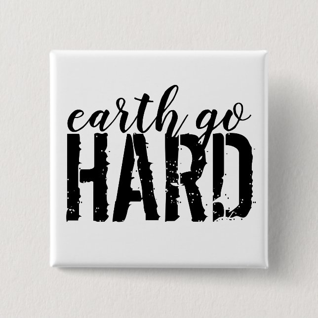 earth go HARD Button (Vorderseite)