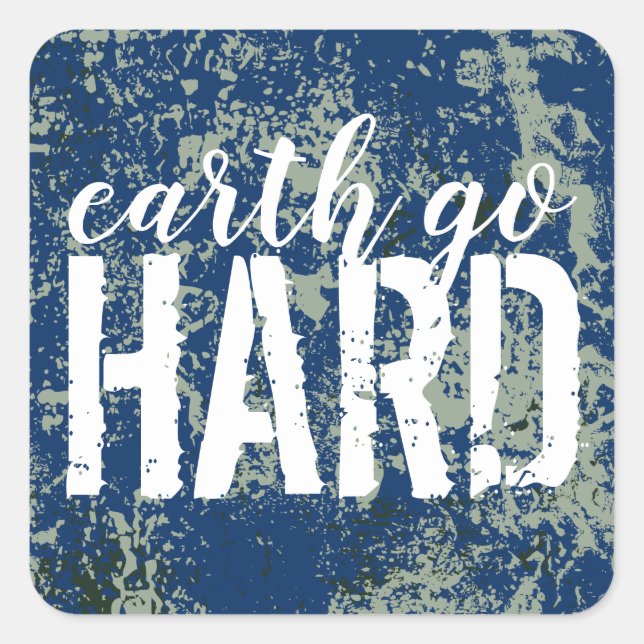 earth go HARD Quadratischer Aufkleber (Vorderseite)
