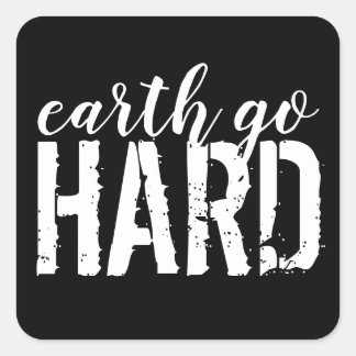 earth go HARD Quadratischer Aufkleber