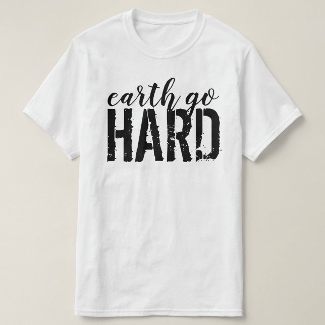 earth go HARD T-Shirt (Design vorne)