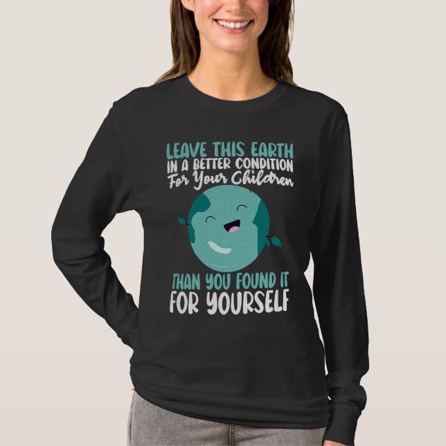 Earth In Better Condition Earths Day Save Planet T-Shirt (Vorderseite)