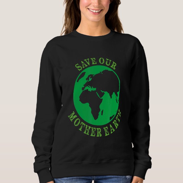 Earth Planet Safe Globe Vegan Vegetarian Mother Be Sweatshirt (Vorderseite)