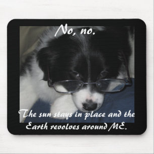 "Earth Revolves around ME" Mousepad