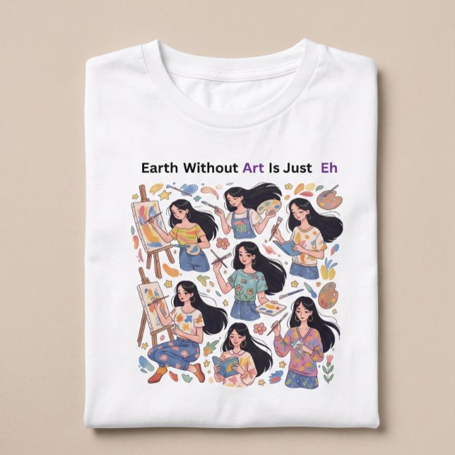 Earth Without Art Is Just Eh - Minimalist Artist T-Shirt (Von Creator hochgeladen)