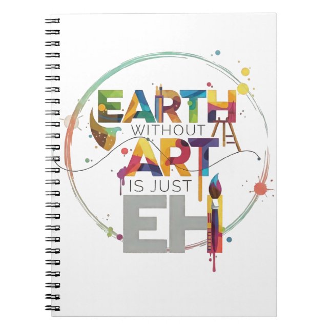 Earth Without Art Is Just Eh Painter Artist Design Notizblock (Vorderseite)