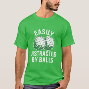 Easily abgelenkt von Bällen Lustiger Golfball Golf T-Shirt