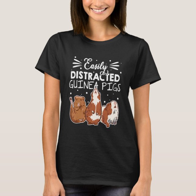 Easily Disctracted By Guinea Pigs Animal Lover Pig T-Shirt (Vorderseite)