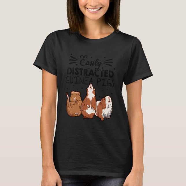Easily Disctracted By Guinea Pigs Animal Lover Pig T-Shirt (Vorderseite)