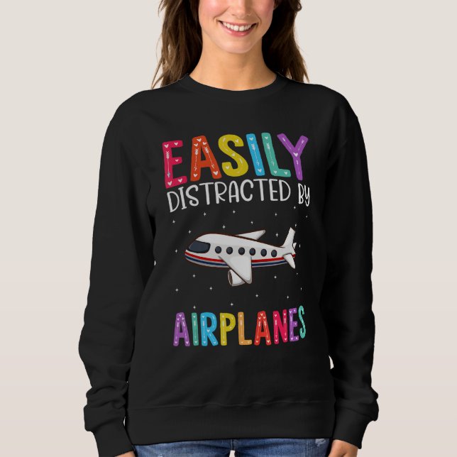 Easily Distracted By Airplanes  Airplane Sweatshirt (Vorderseite)