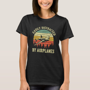 Easily Distracted By Airplanes Aviation Pilot Air T-Shirt