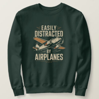 Easily Distracted by Airplanes Funny Aviation Sweatshirt