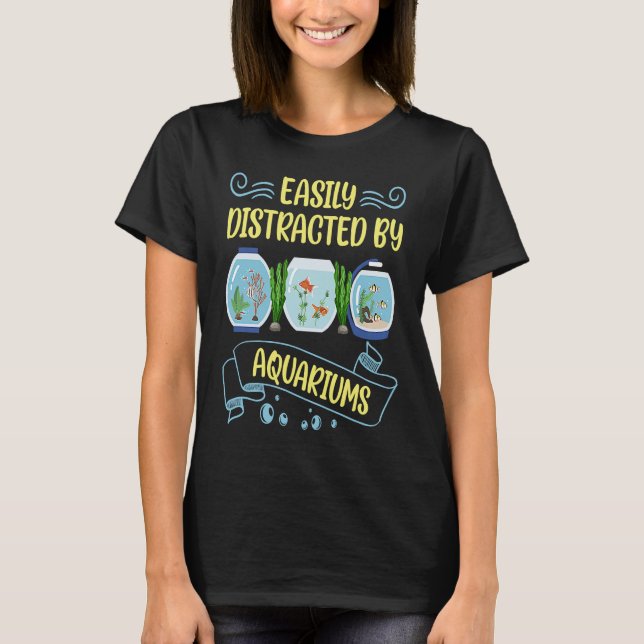 Easily Distracted by Aquariums Fish Keeping Aquari T-Shirt (Vorderseite)