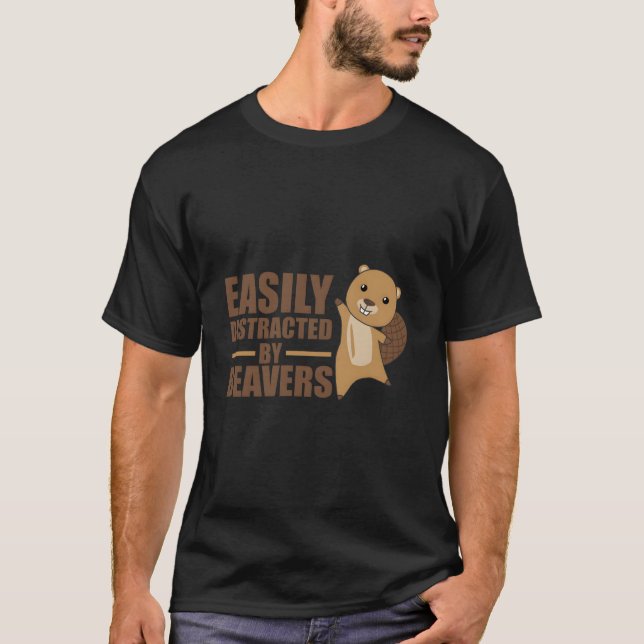 Easily Distracted By Beavers Beaver T-Shirt (Vorderseite)