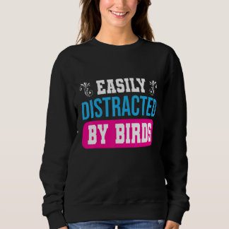 Easily Distracted By Birds Women Outfit Sweatshirt