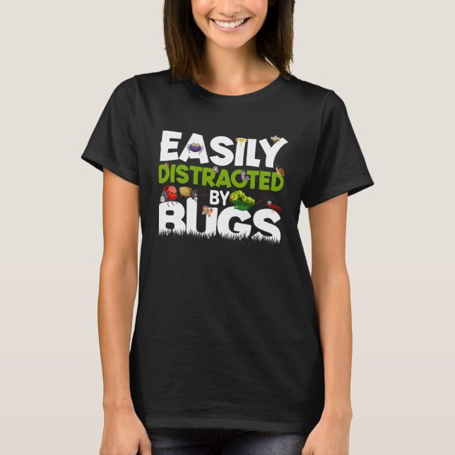 Easily Distracted by Bugs  Beetles  Bug Insects T-Shirt (Vorderseite)
