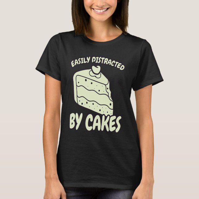Easily Distracted By Cakes Baker Baking Cake T-Shirt (Vorderseite)