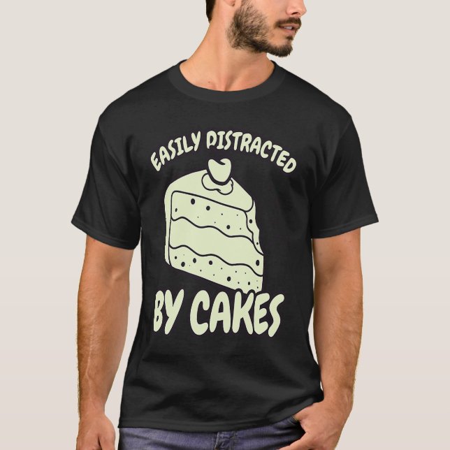 Easily Distracted By Cakes Baker Baking Cake T-Shirt (Vorderseite)