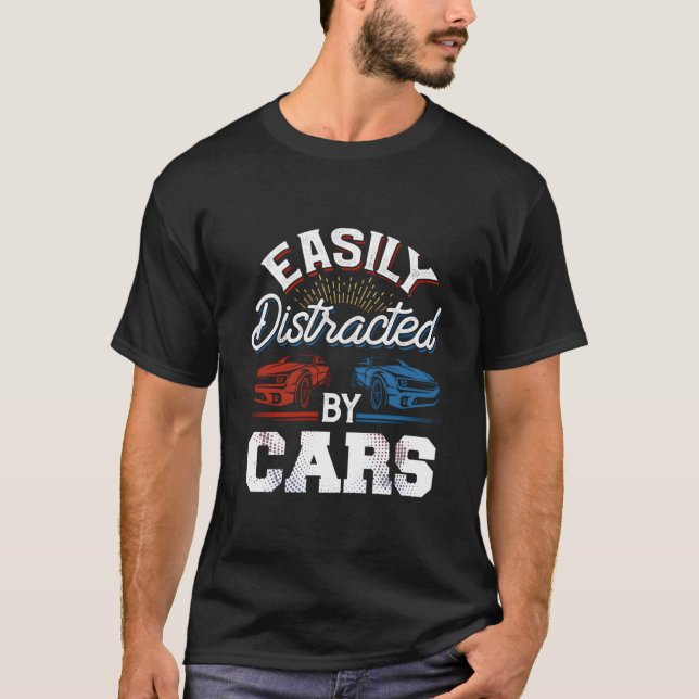 Easily Distracted By Cars Racing Cars Fans Speed D T-Shirt (Vorderseite)