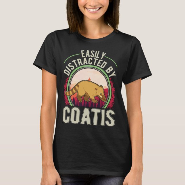 Easily distracted by Coatis T-Shirt (Vorderseite)