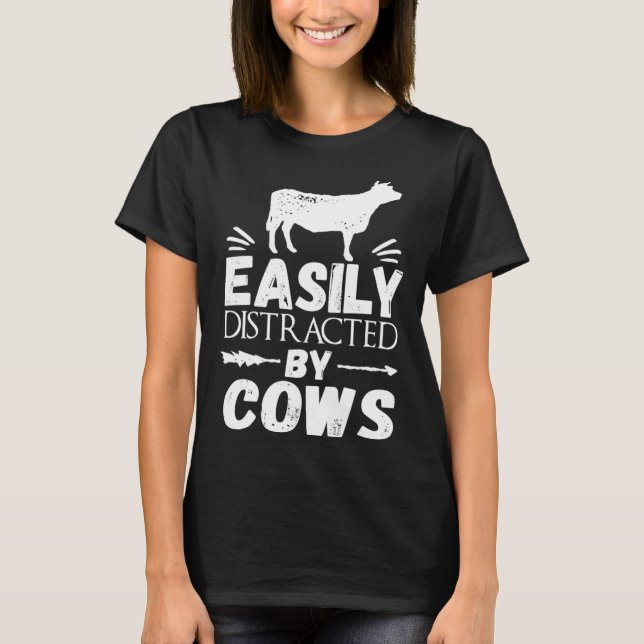Easily Distracted By Cows   Cow T-Shirt (Vorderseite)