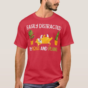 Easily Distracted By Dogs And Plants Pet Lover And T-Shirt