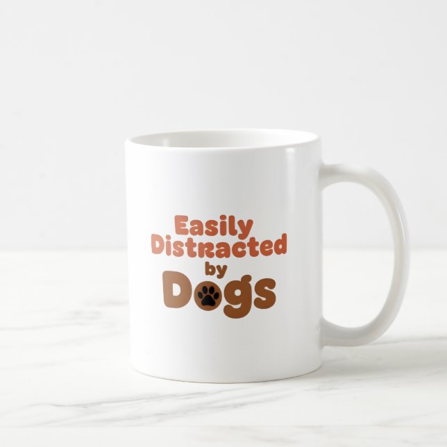 Easily Distracted by Dogs Mug (Droite)