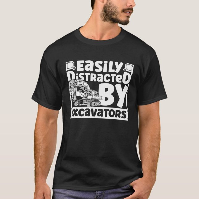 Easily Distracted by Excavators Construction Vehic T-Shirt (Vorderseite)