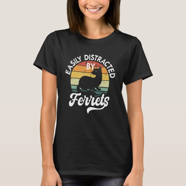 Easily Distracted By Ferrets  Pet Ferret T-Shirt (Vorderseite)