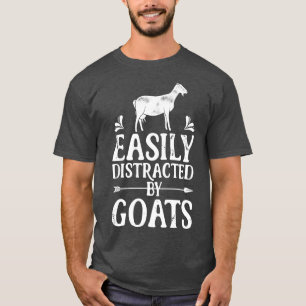 Easily Distracted By Goats Funny Goat Lover Gifts  T-Shirt