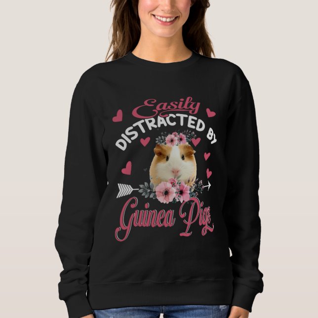 Easily Distracted By Guinea Pigs Floral Flower Gui Sweatshirt (Vorderseite)