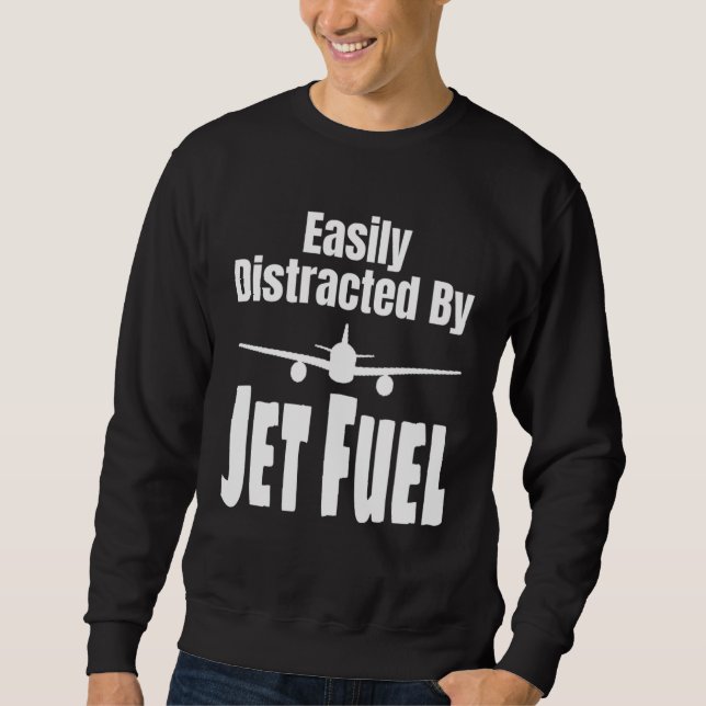Easily Distracted By Jet Fuel Aviation Pilot Flyin Sweatshirt (Vorderseite)