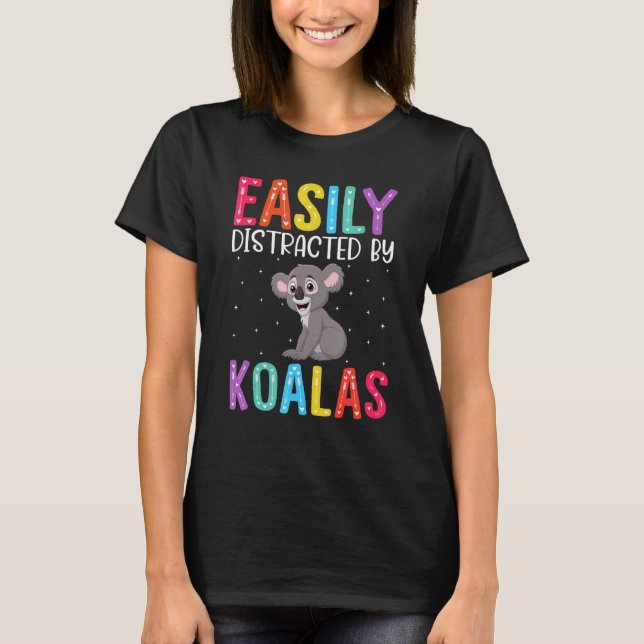 Easily Distracted By Koalas  Koala T-Shirt (Vorderseite)