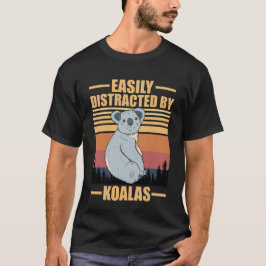 easily distracted by koalas T-Shirt