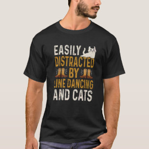 Easily Distracted By Line Dancing And Cats Zeilen T-Shirt