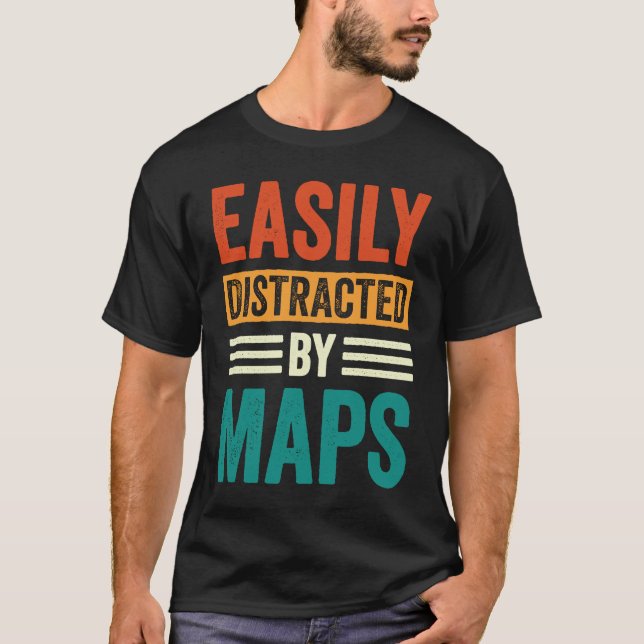 Easily Distracted By Maps Geography Teacher  5 T-Shirt (Vorderseite)